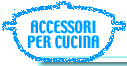Accessori per cucina